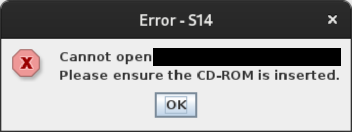 Error S14 Cannot open Please ensure the CD-ROM is inserted. OK.